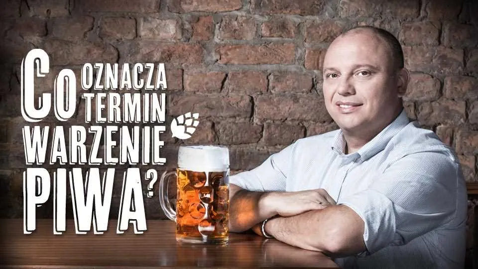 Co oznacza termin „warzenie piwa”?